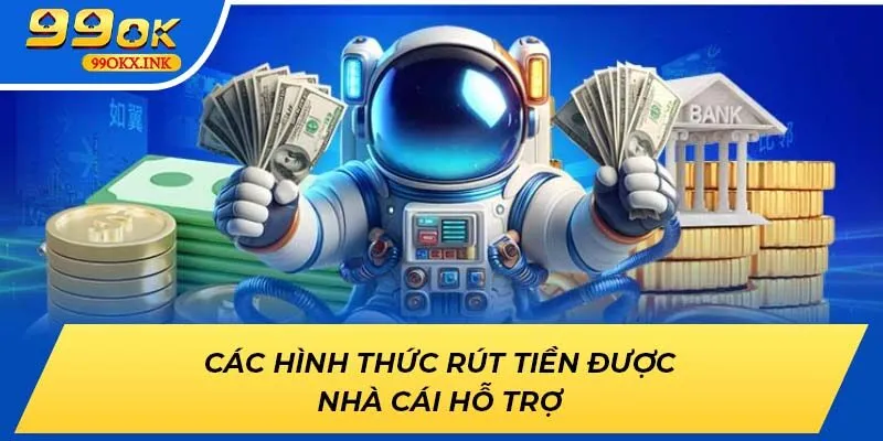 Các hình thức rút tiền được nhà cái hỗ trợ