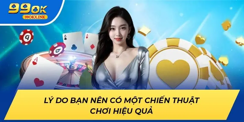 Lý do bạn nên có một chiến thuật chơi hiệu quả