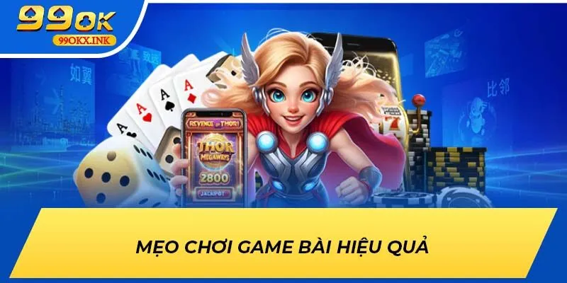 Mẹo chơi game bài hiệu quả
