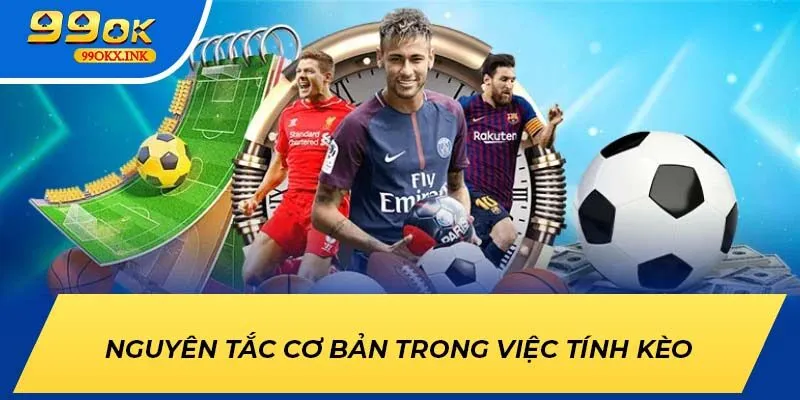 Nguyên tắc cơ bản trong việc tính kèo