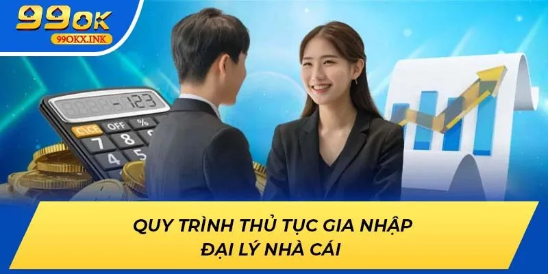 Quy trình thủ tục gia nhập đại lý nhà cái 